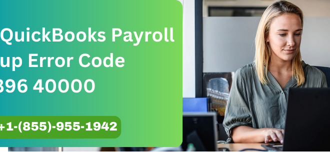 Fix QuickBooks Payroll Setup Error Code 05396 40000